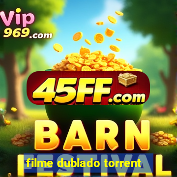 filme dublado torrent